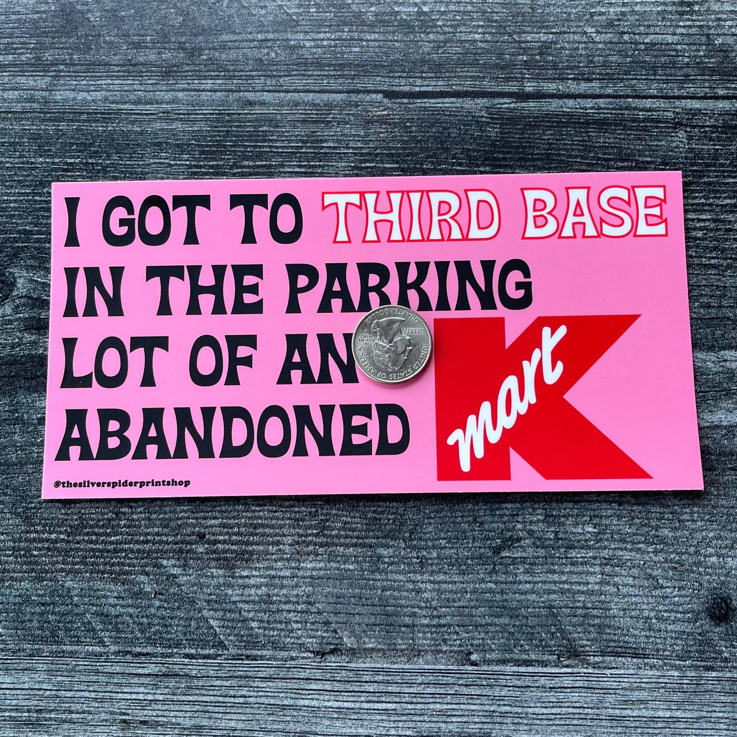 I got to Third Base at a Kmart Bumper Sticker