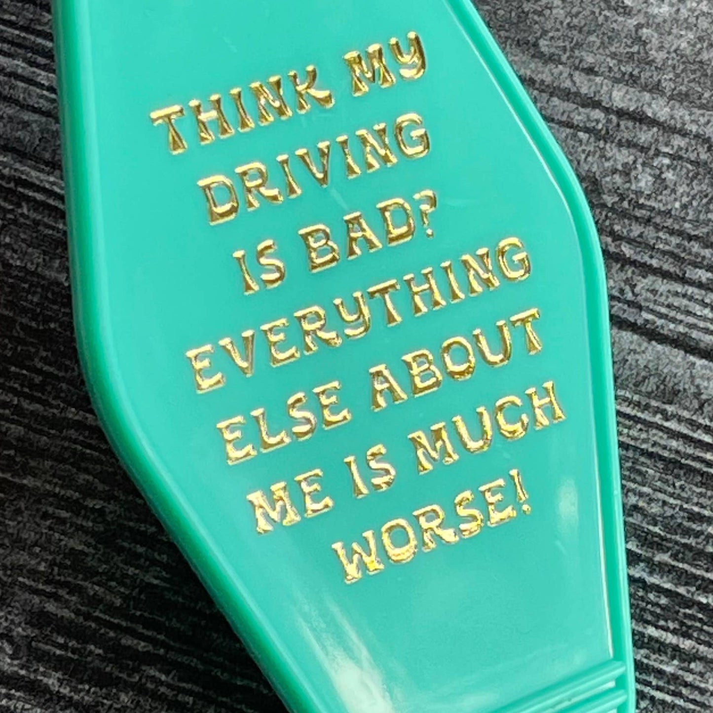 Think My Driving Is Bad Keychain