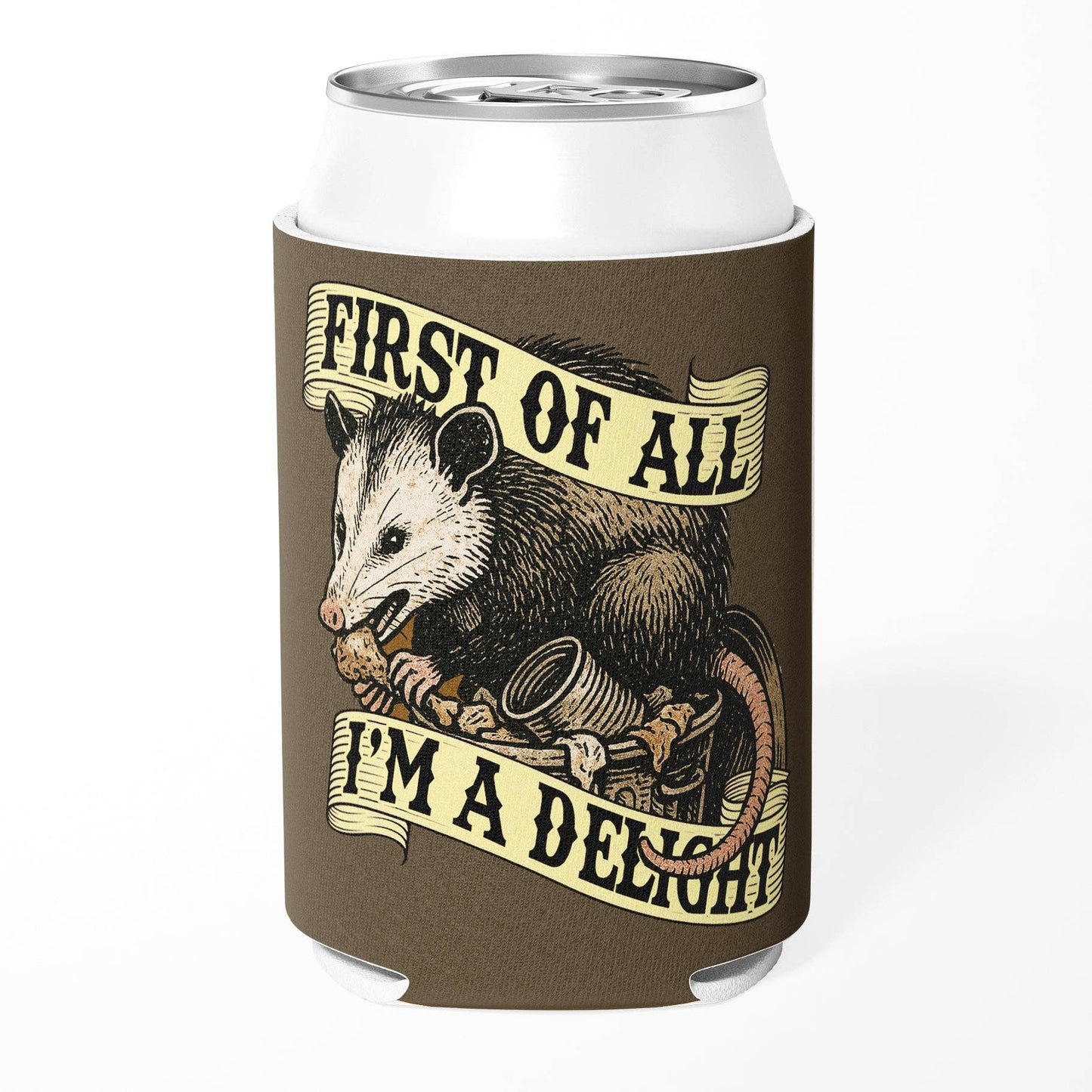 First of All I'm a Delight Opossum Can Cooler