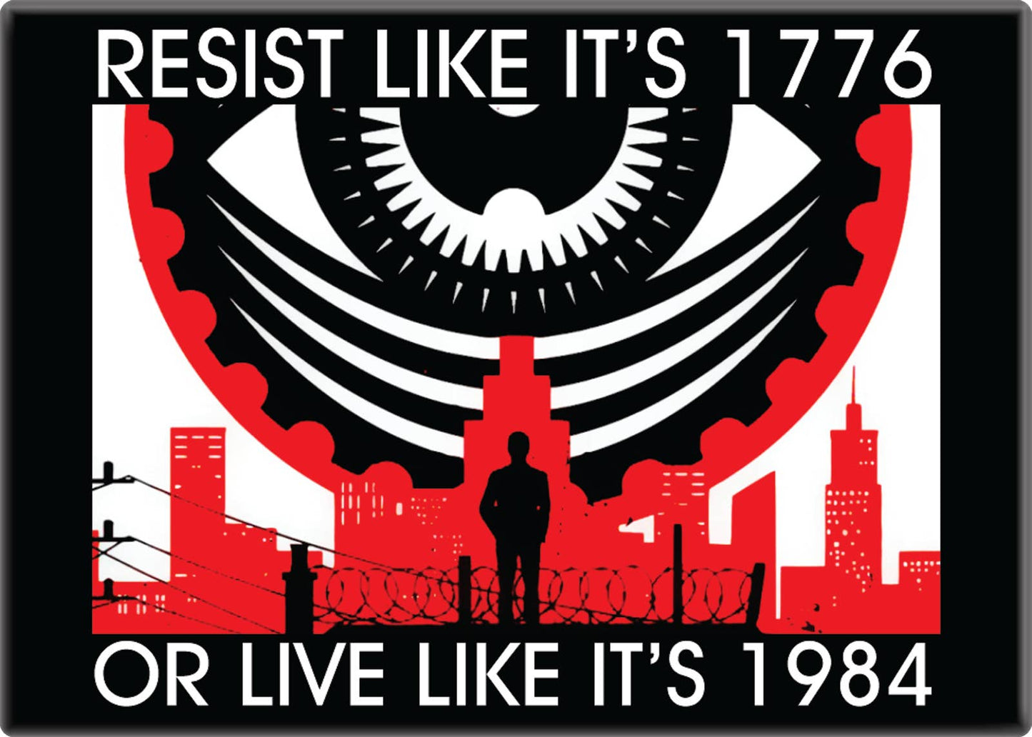 Resist Like It's 1776 Or Live Like It's 1984 Magnet