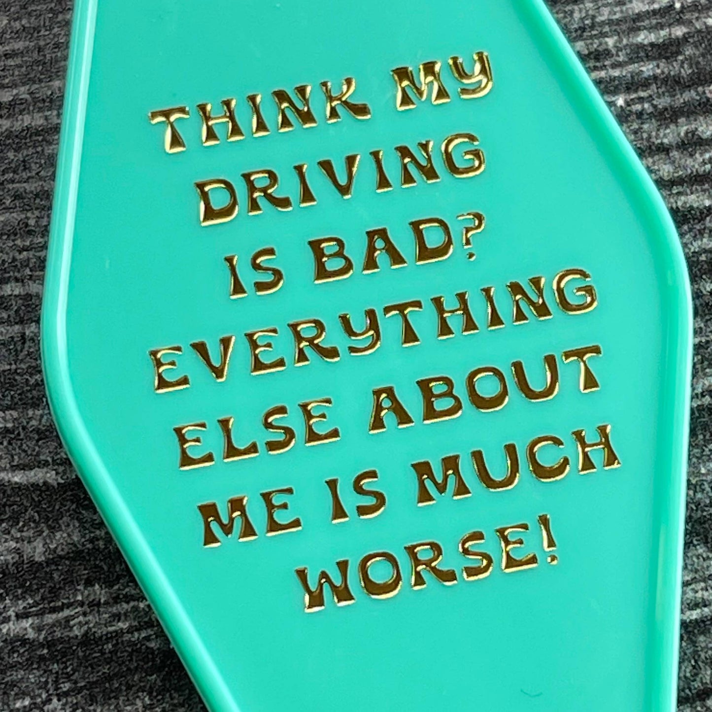 Think My Driving Is Bad Keychain