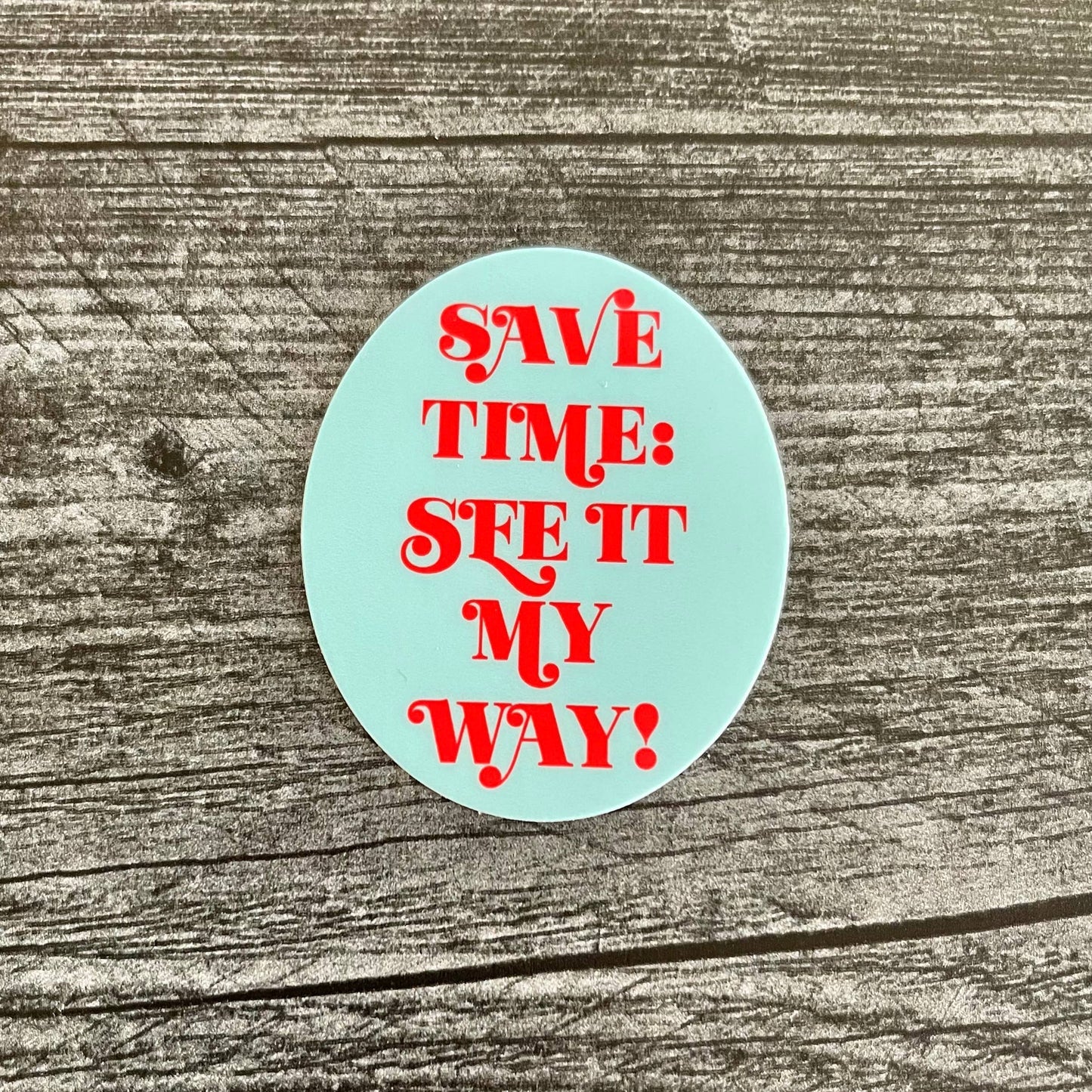 Save Time See It My Way Sticker