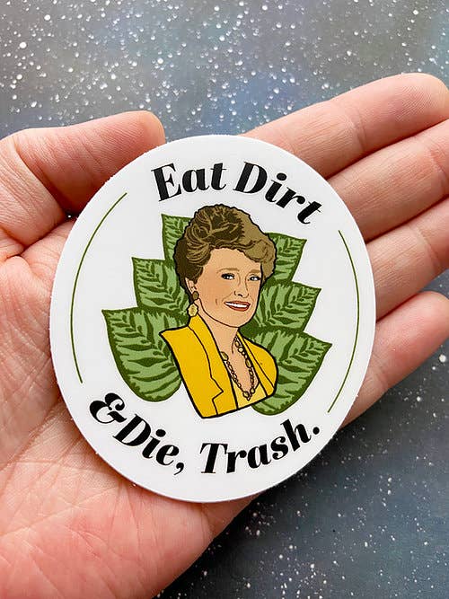 Eat Dirt and Die, Trash Golden Girls Sticker
