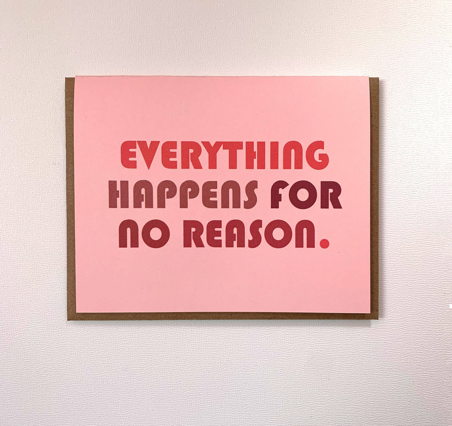 Eveything Happens For No Reason.