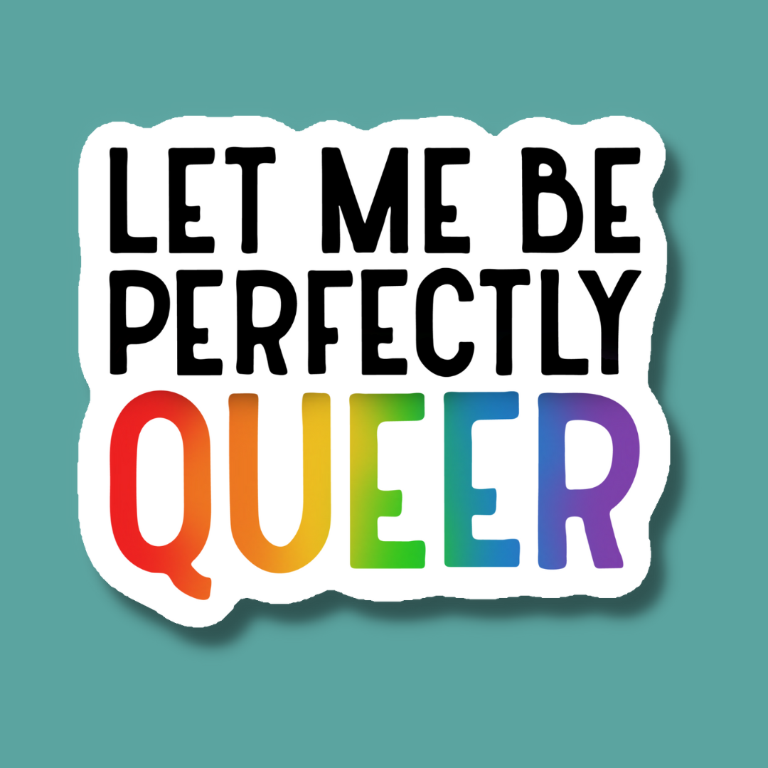 Let Me Be Perfectly Queer Magnet