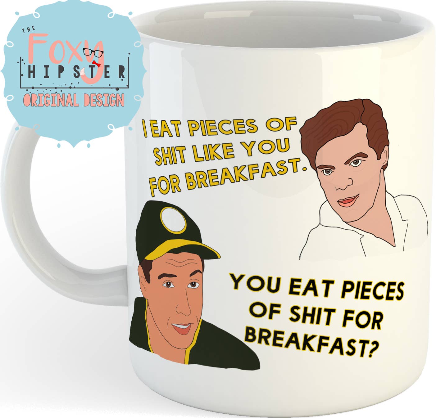I Eat Pieces of Shit Like You for Breakfast Coffee Mug