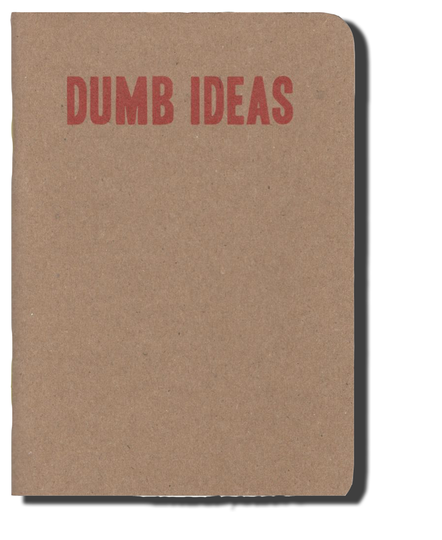 Dumb Ideas Notebook