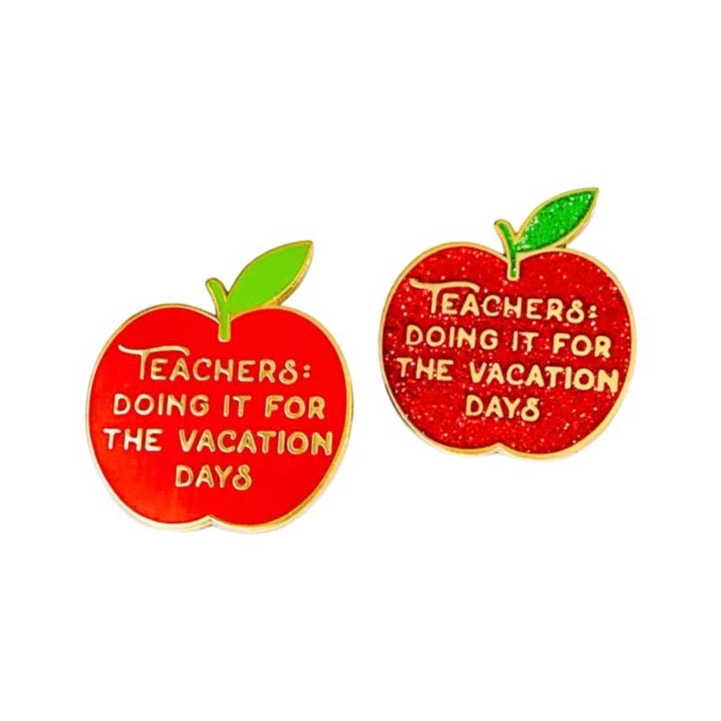 Teachers: Doing it for the Vacation Day Pin