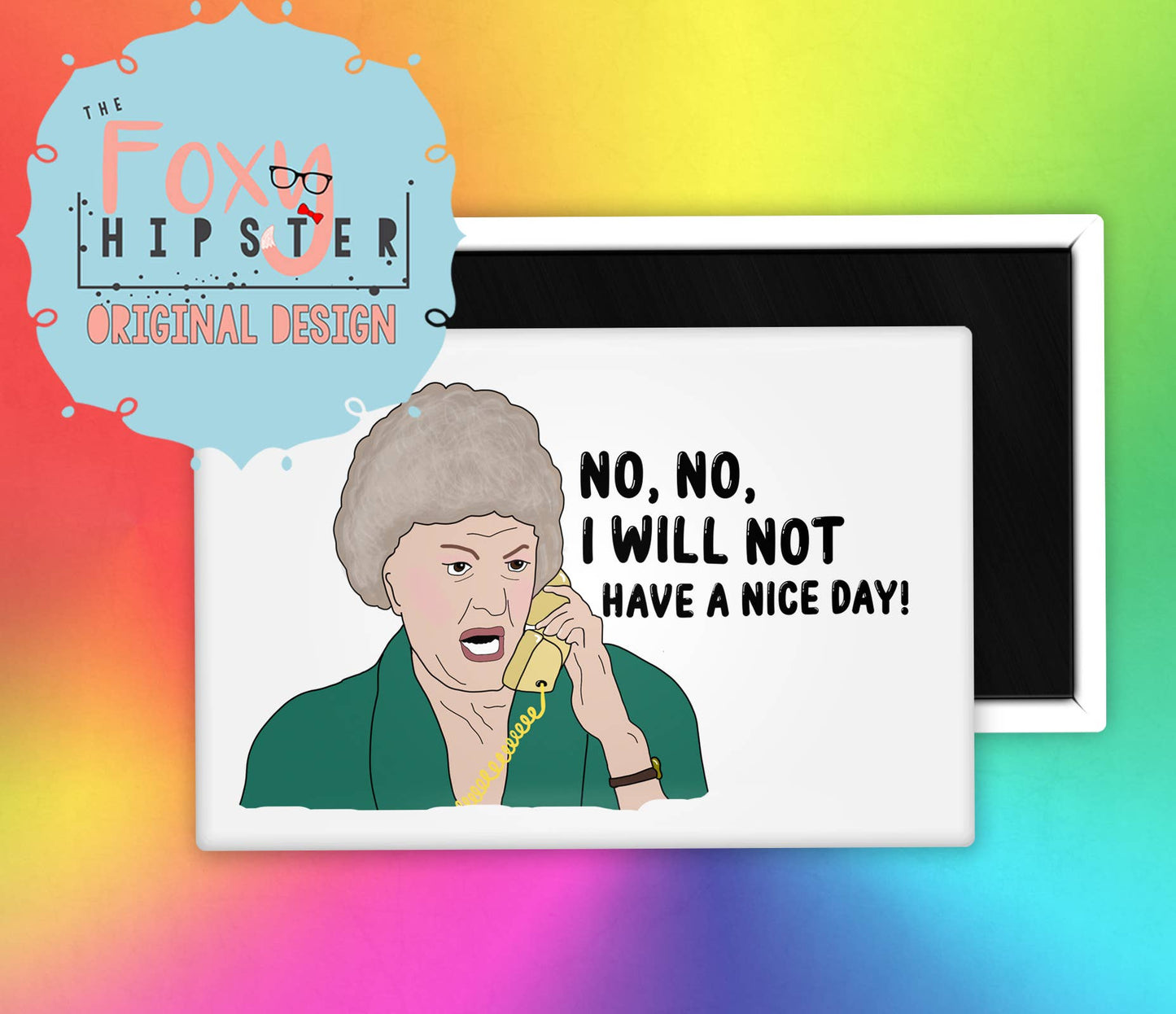 I Will Not Have Nice Day Dorothy Magnet