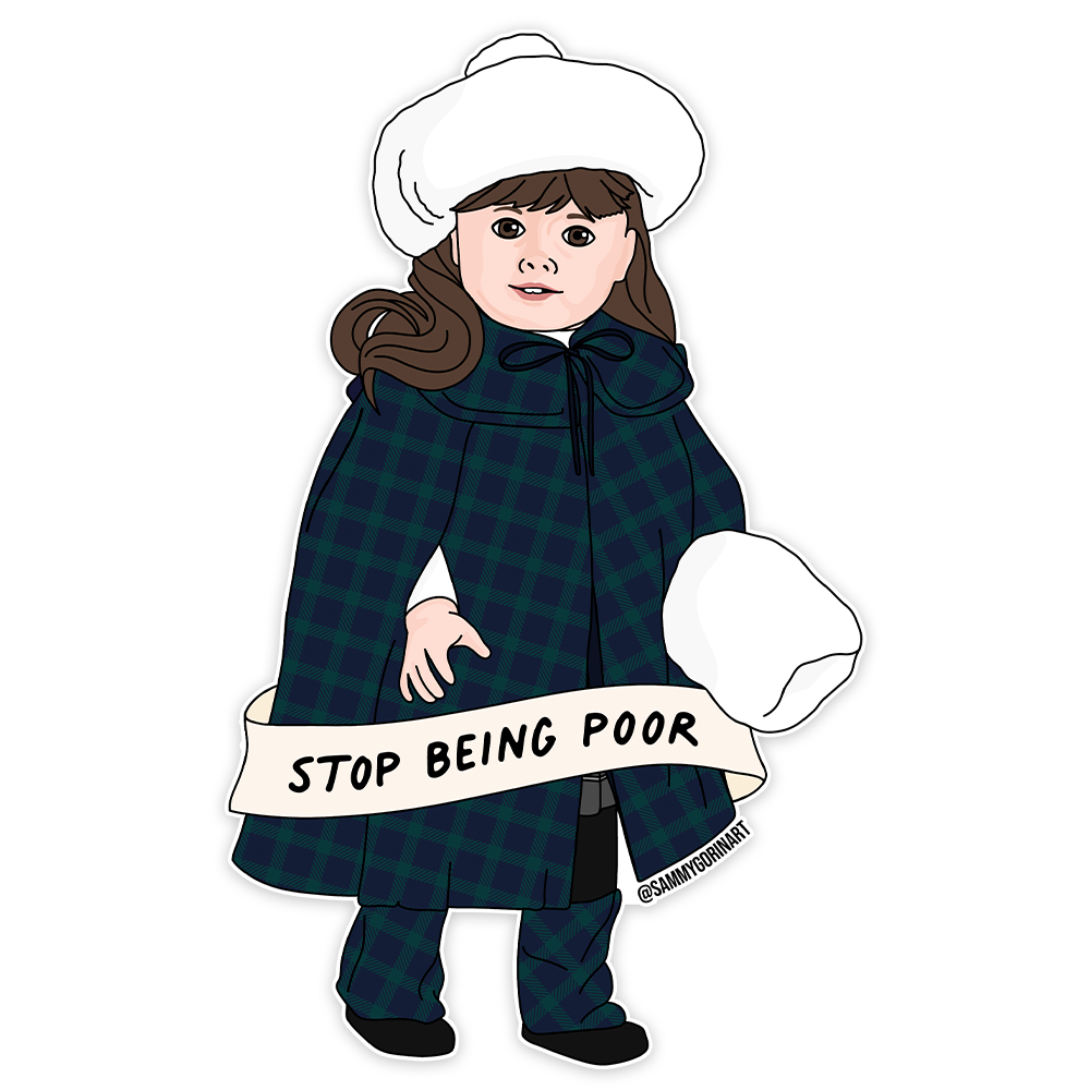Stop Being Poor Samantha Sticker