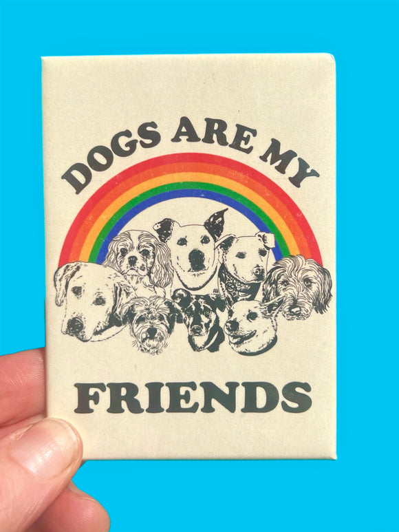 Dogs Are My Friends Magnet
