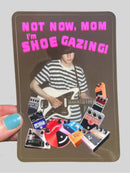 Not Now Mom I'm Shoegazing Sticker-1