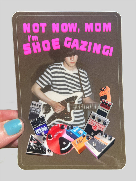 Not Now Mom I'm Shoegazing Sticker