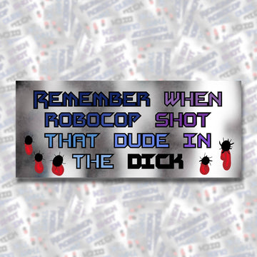 Remember When RoboCop Shot That Dude Bumper Sticker