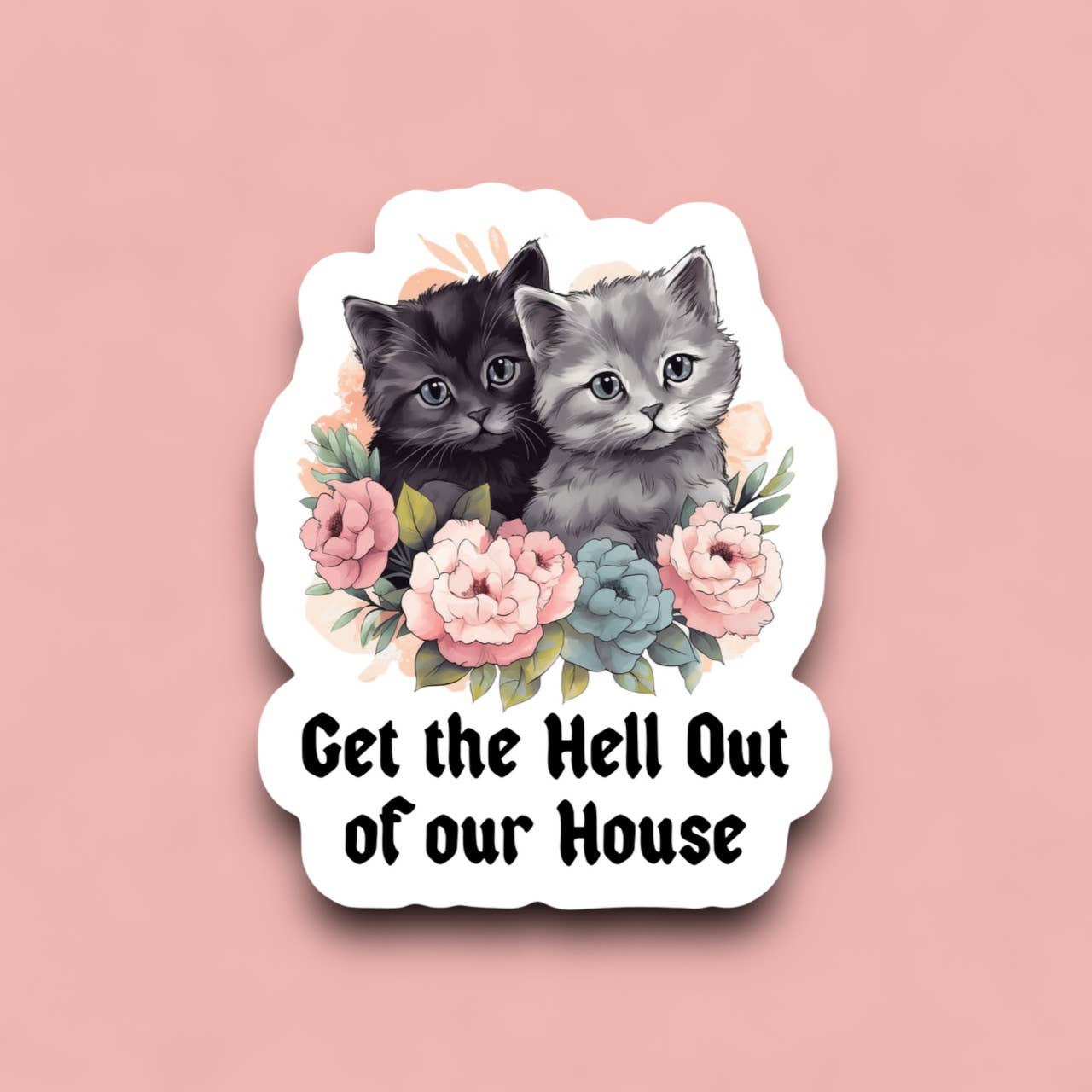 Get the Hell Out of Our House Sticker