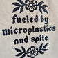 Fueled by Microplastics and Spite Tote Bag