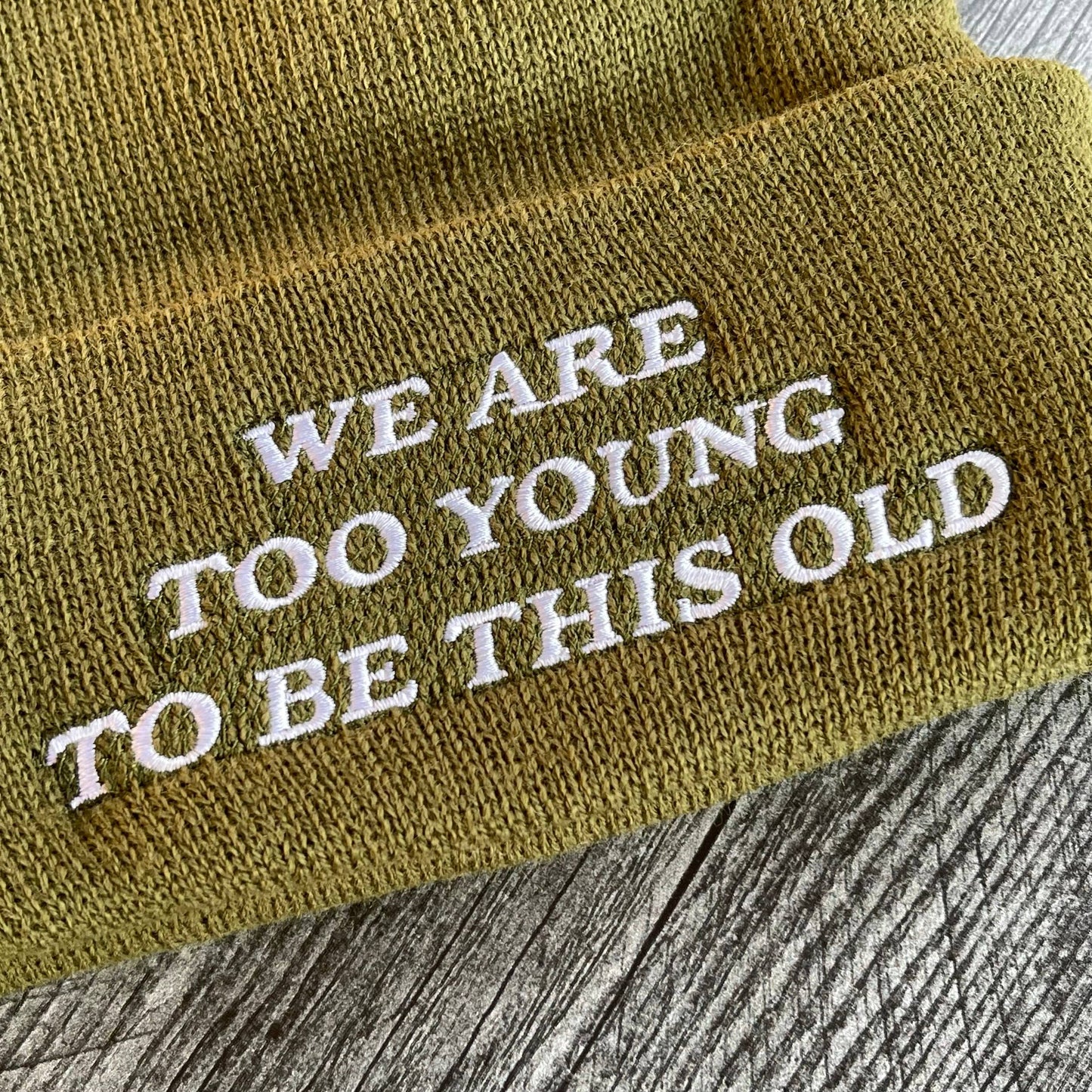 Too Young to be This Old Beanie