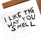 The Way You Smell Card