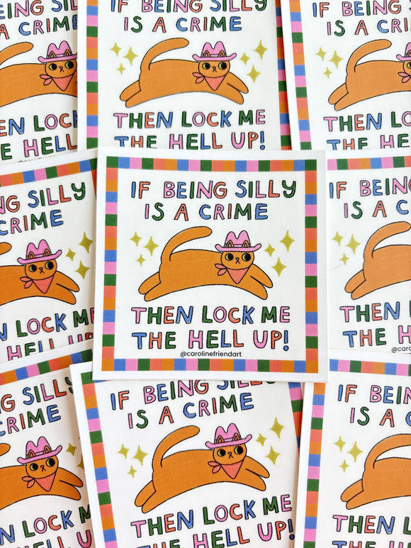If Being Silly is a Crime Sticker