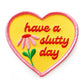 Have A Slutty Day Iron-On Embroidered Patch