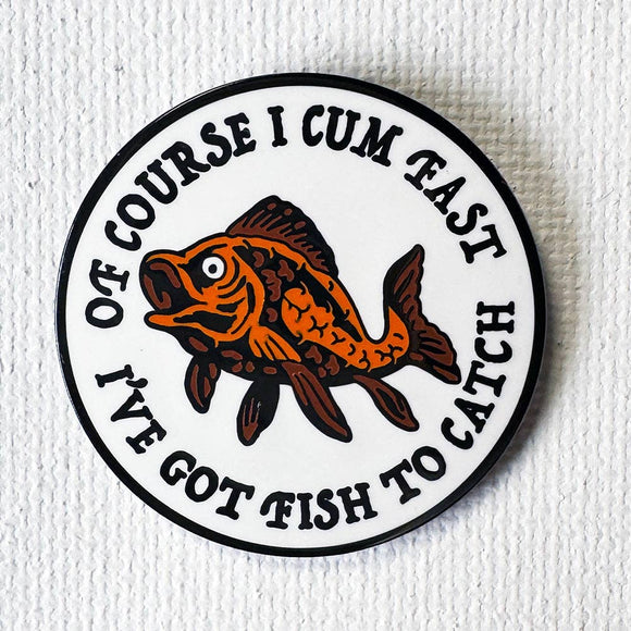 I've Got Fish To Catch Pin