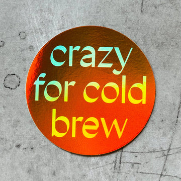 Crazy for Cold Brew Sticker