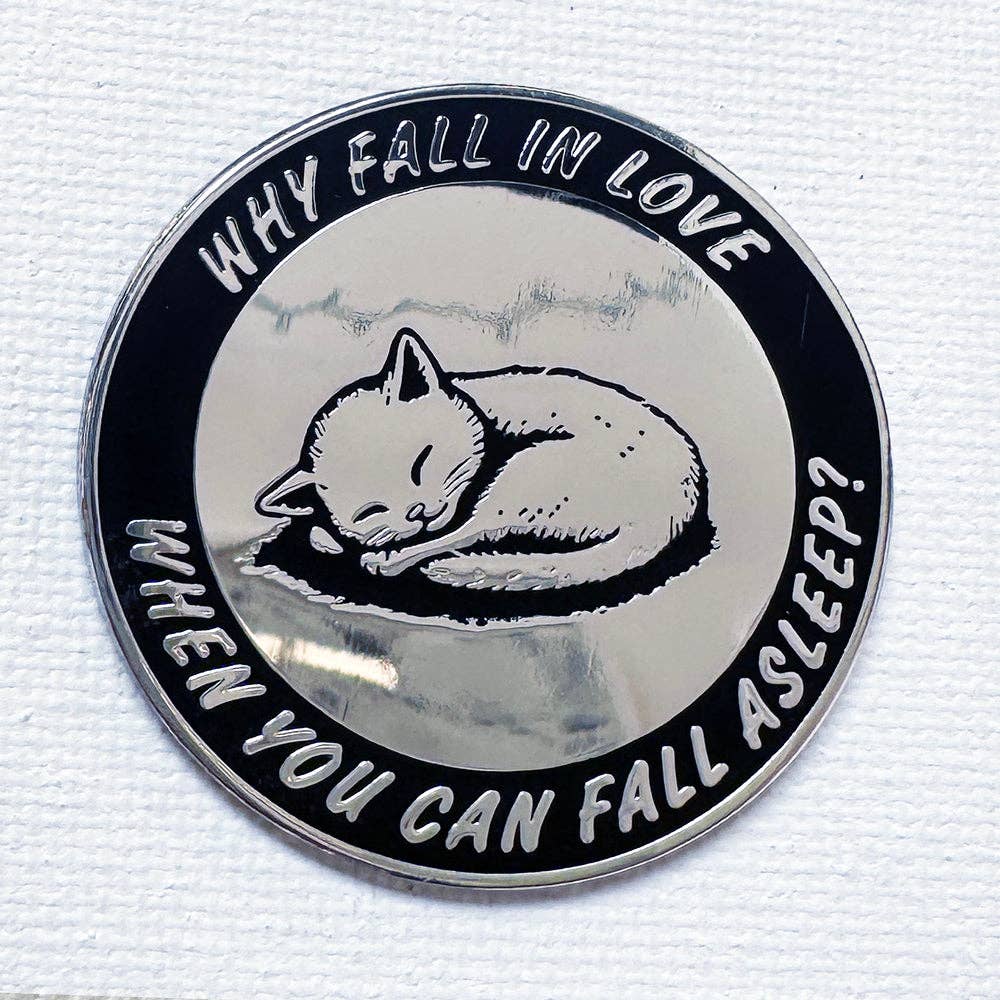 Why Fall In Love Cat Pin