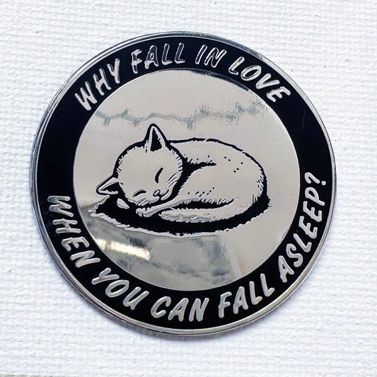 Why Fall In Love Cat Pin