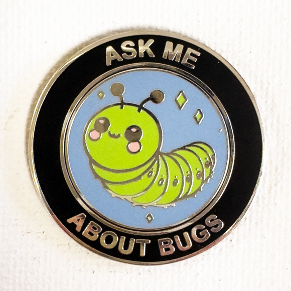 Ask Me About Bugs Pin
