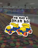 He Was a Sk8r Boi Sticker-1