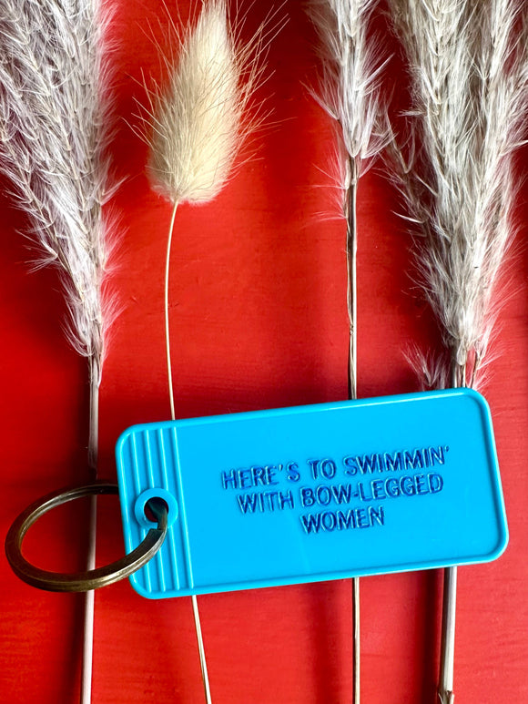 Here's To Swimmin' With Bow-Legged Women Keychain