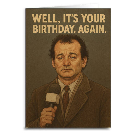 Well, It's Your Birthday Again Card