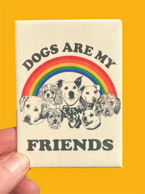 Dogs Are My Friends Magnet