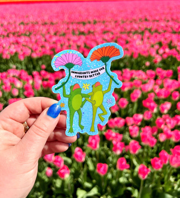 Immigrants Make Our Country Better Sticker