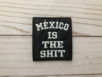 Mexico Is The Shit Patch