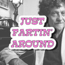 Just Fartin' Around Sticker-2