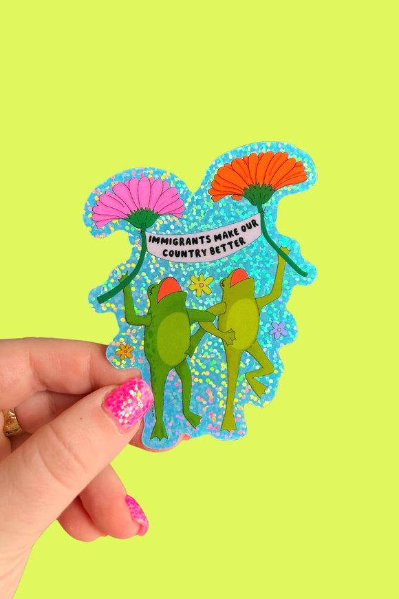 Immigrants Make Our Country Better Sticker
