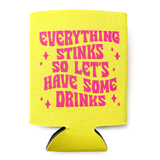 Everything Stinks Let's Have Some Drinks Neoprene Can Holder