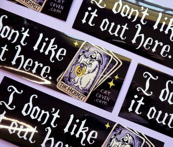 I Don't Like It Out Here Bumper Sticker