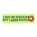 I May Be Straight, But I Love Bagels Bumper Sticker-1