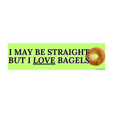 I May Be Straight, But I Love Bagels Bumper Sticker