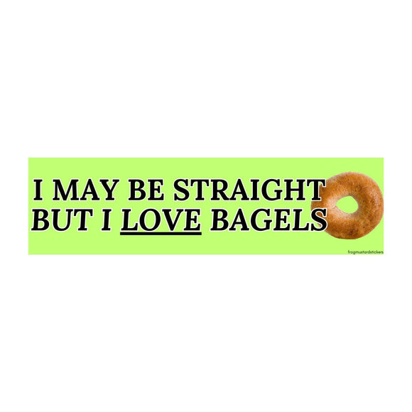 I May Be Straight, But I Love Bagels Bumper Sticker