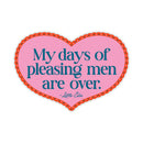 My Days Of Pleasing Men Are Over Sticker-2