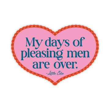 My Days Of Pleasing Men Are Over Sticker - 0