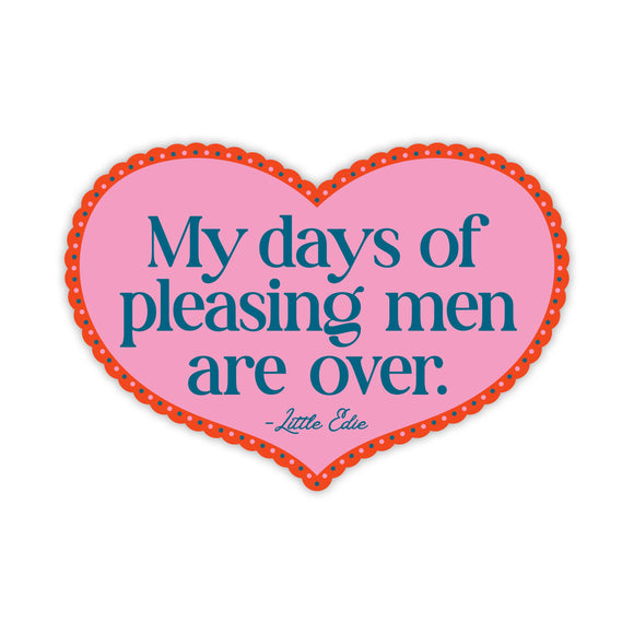 My Days Of Pleasing Men Are Over Sticker