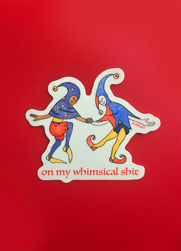 On My Whimsical Shit Medieval Sticker