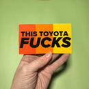 This Toyota FUCKS Bumper Sticker-3