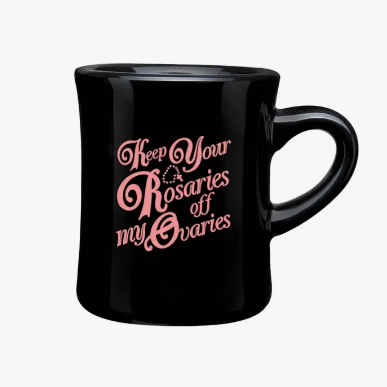 Keep Your Rosaries Off My Ovaries Diner Mug