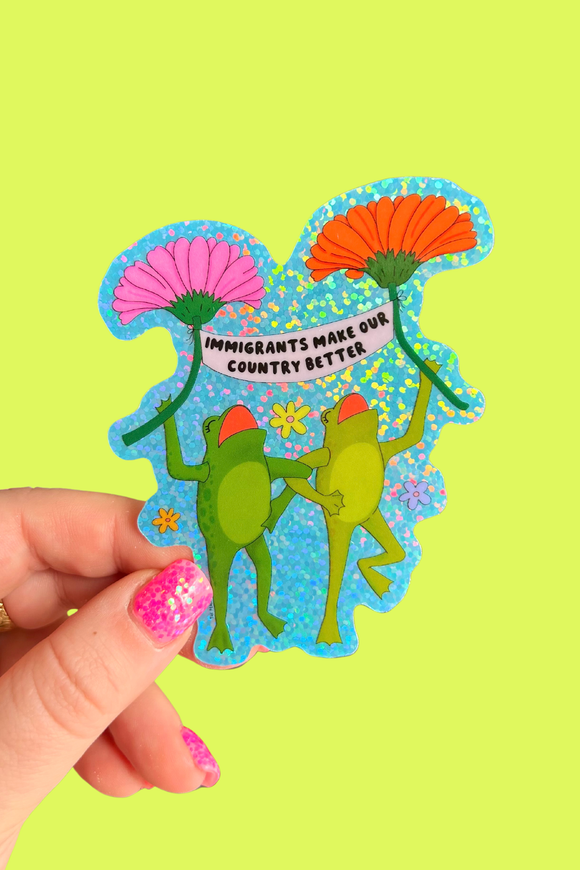 Immigrants Make Our Country Better Sticker