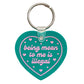 Being Mean To Me Is Illegal Keychain